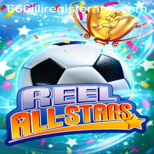 ReelAllStars Game and 666jili Register App: A Comprehensive Guide