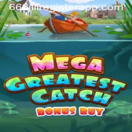 Explore the Thrills of MegaGreatestCatchBonusBuy